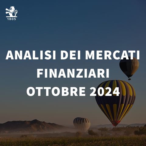 Investire oggi l'analisi dei mercati finanziari di Ottobre 2024