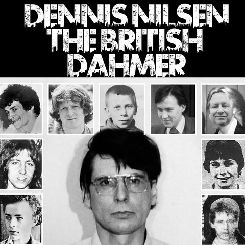 Dennis Nilsen: The British Dahmer
