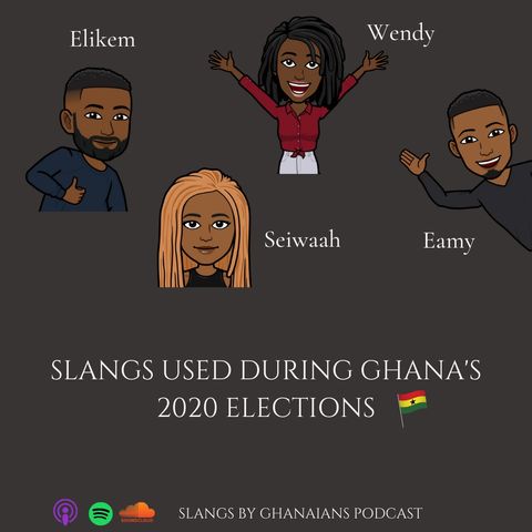 Slangs Used During Ghana's 2020 Elections