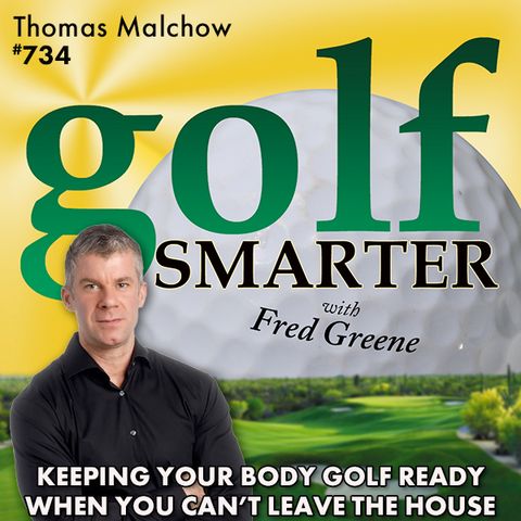 Keeping Your Body Golf Ready When You Can’t Leave the House featuring Thomas Malchow