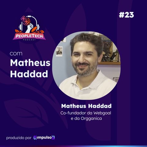 23 - Desafios e Vantagens da Descentralização de RH e Planos de Carreira, com Matheus Haddad (Webgoal e Orgganica)