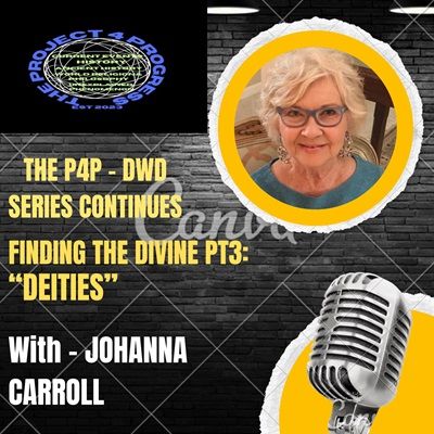 S1-E6 THE DWD SERIES CONTINUES - FINDING THE DIVINE PT3: DEITIES with JOANNA CARROLL