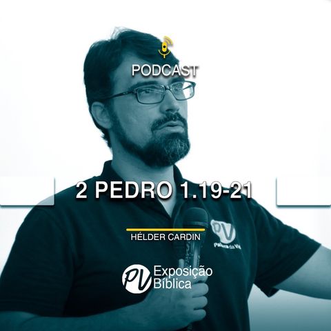 2 Pedro 1.19-21- Helder Cardin