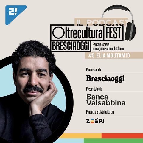 #5 Oltrecultura FEST Bresciaoggi con Elia Moutamid