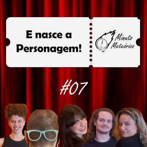 #07 E nasce a Personagem!