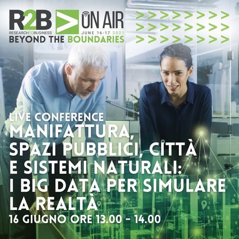 R2BOnAir2021 - Manifattura, Spazi Pubblici, Città e Sistemi Naturali: i Big Data per simulare la realtà