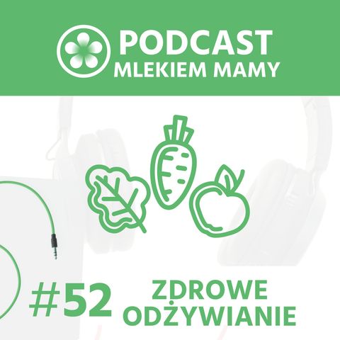 Podcast Mlekiem Mamy #52 - Zdrowe odżywianie w ciąży