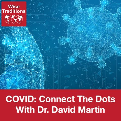 336: Covid: Connect The Dots With David Martin