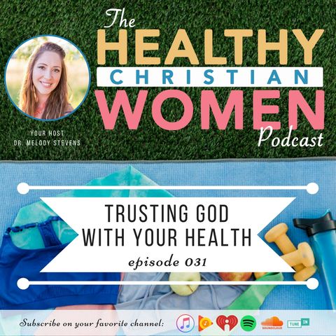 Episode 031: Trusting God With Your Health