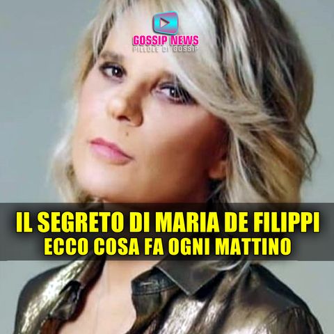 Il Segreto di Maria De Filippi: Lo Fa Ogni Mattino!