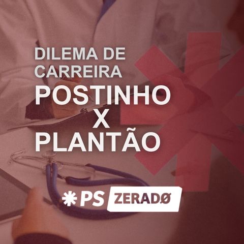 Postinho ou Plantão: Eis a Questão