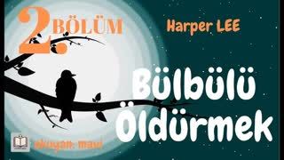 Bülbülü Öldürmek - Harper LEE Sesli Kitap - 2. Bölüm Dünya Klasikleri