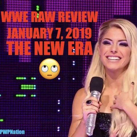 WWE RAW Review: Hulk Hogan Returns & The "New Era" Begins! (Jan. 7th, 2019)