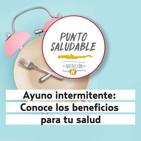 Ayuno intermitente | Punto Saludable de este plan de alimentación y sus beneficios