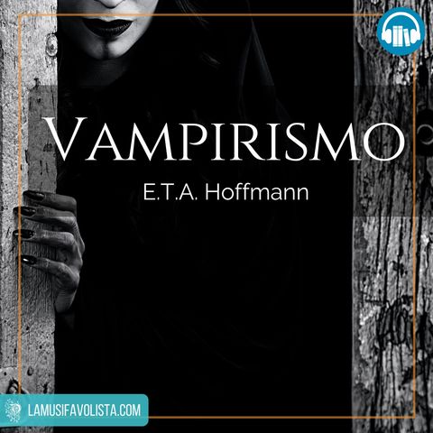 VAMPIRISMO • E.T.A. Hoffmann ☎ Audioracconto ☎ Storie per Notti Insonni ☎