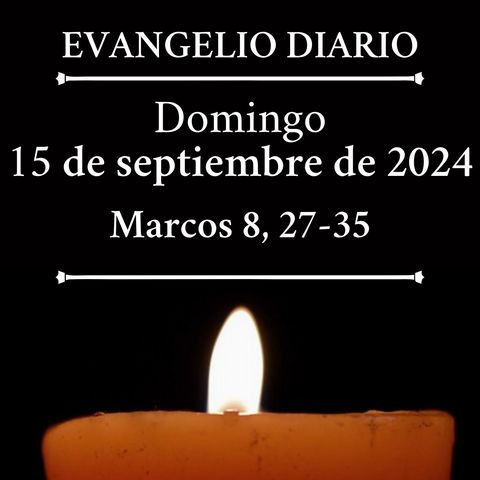 Evangelio del domingo 15 de septiembre de 2024 (Marcos 8, 27-35)