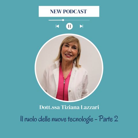 Dott.ssa Lazzari, Dermatologo e Chirurgo estetico - Il ruolo delle nuove tecnologie - Parte 2