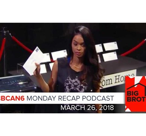 Big Brother Canada 6 | March 26 | Monday Recap Podcast