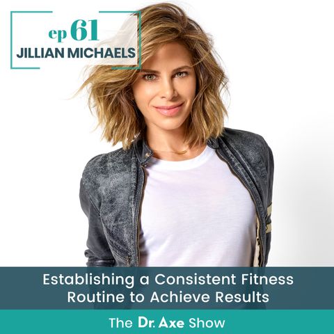 61. Jillian Michaels: Establishing a Consistent Fitness Routine to Achieve Results