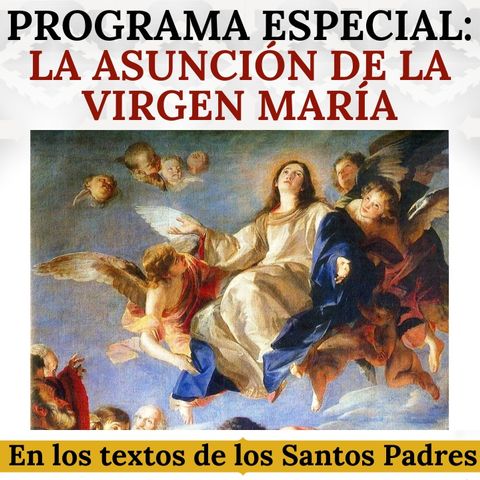 La Asunción de la Virgen María en los textos de los Santos Padres. Un tesoro que no te puedes perder.