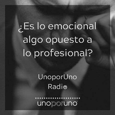 ¿Es lo emocional algo opuesto a lo profesional?