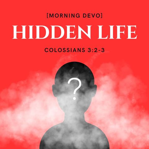 Hidden Life [Morning Devo]