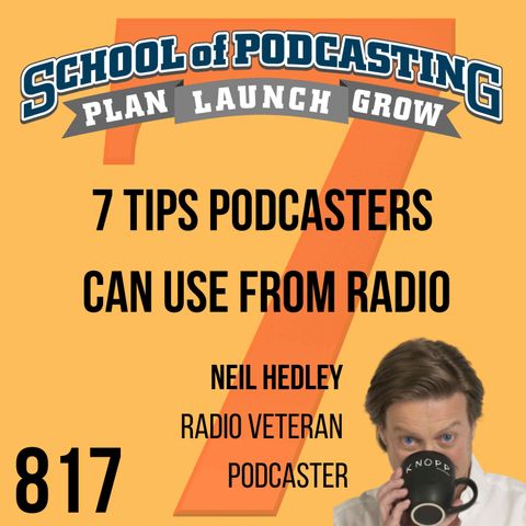 7 Tips Podcaster Can Use From Radio with Neil Heldley