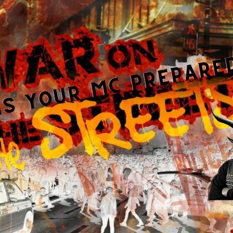 War on the Streets - Is your MC Prepared