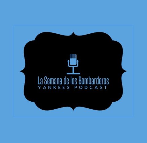 Podcast de los Yankees: "La Semana de los Bombarderos" - Episodio 11
