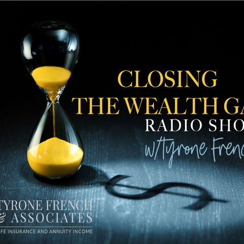 001-Closing the Wealth Gap w/Tyrone French