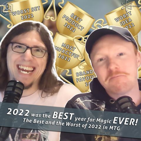 Episode 348: Commander Cookout Podcast, Ep 348 - The Best and Worst Parts of MTG in 2022