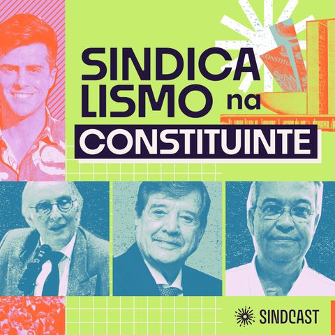 Sindicalismo na Constituinte - Ep.1
