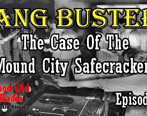 Gang Busters, The Case Of The Mound City Safecrackers Episode 1  | Good Old Radio #gangbusters #oldtimeradio