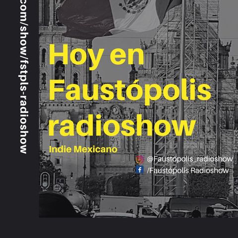 Faustópolis Radioshow: Indie Mexicano