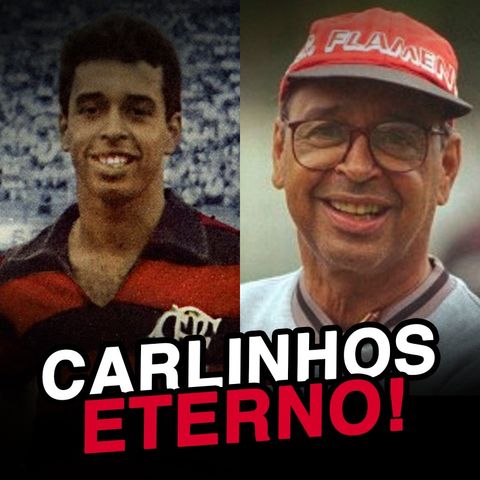 EP#46 - LENDAS DO FLAMENGO - Carlinhos é o maior treinador da história?