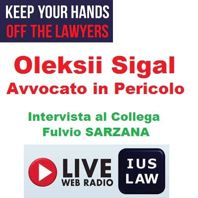 Avvocati in Pericolo: il caso del Collega Ucraino OLEKSII SIGAL, detenuto a Trento