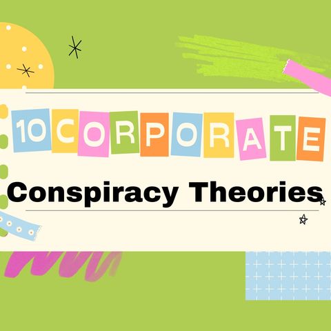 10 Corporate Conspiracies