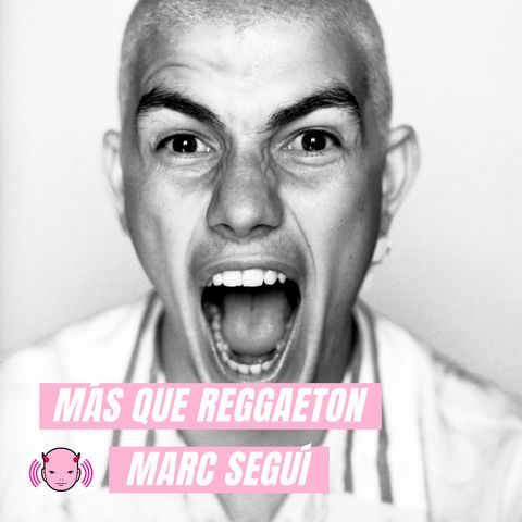 Más que reggaeton #8: Marc Seguí