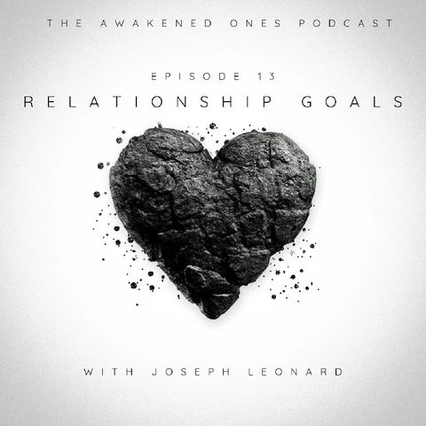 Episode 13 - Relationship goals!
