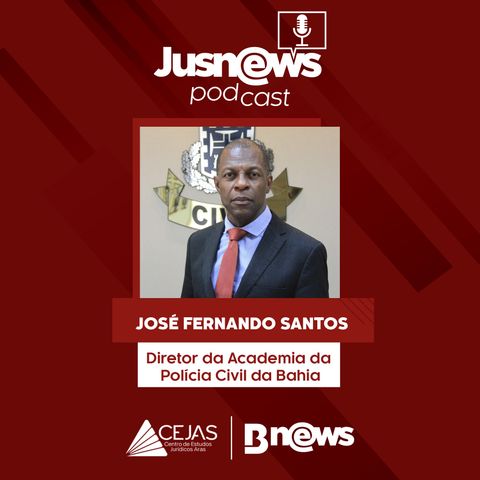 JOSÉ FERNANDO SANTOS - JUSNEWS PODCAST #50