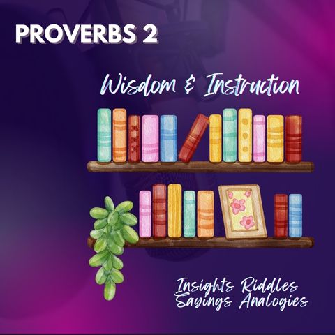 Proverbs 2 | Wisdom & Instruction