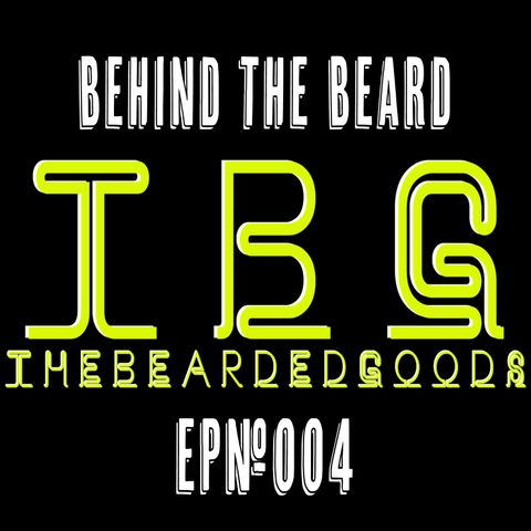 Behind the Beard ep#004