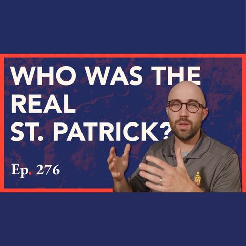 Episode 276: Historical St. Patrick