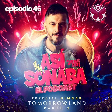 Así Sonaba by Jose AM EP 046 -  Especial 'Himnos de Tomorrowland PT 2'