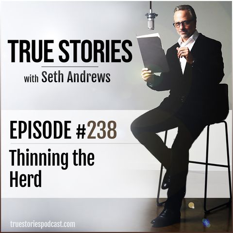 True Stories #238 - Thinning the Herd