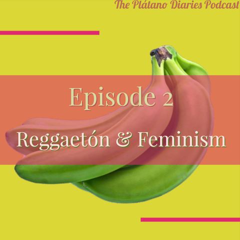 Episode 2: Reggaetón & Feminism