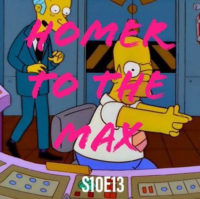 182) S10E13 (Homer to the Max)