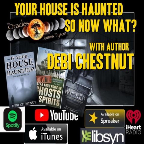 Your House Haunted so now what with author Debi Chestnut