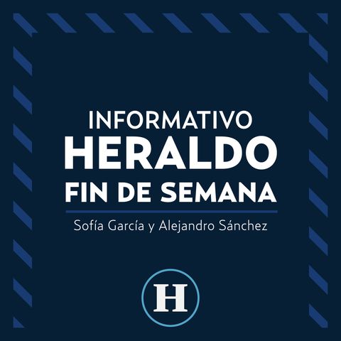 Informativo El Heraldo Fin de Semana. Programa completo sábado 18 de septiembre de 2021