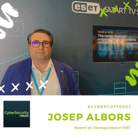 #CyberCoffee03 con Josep Albors, Experto de Ciberseguridad en ESET